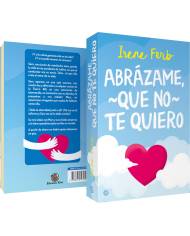 Abrázame, que no te quiero Abrázame, que no te quiero